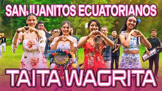 Sanjuanitos Ecuatorianos - Taita Wagrita Video - Los Reyes Del Austro Ft. Tierra Nueva