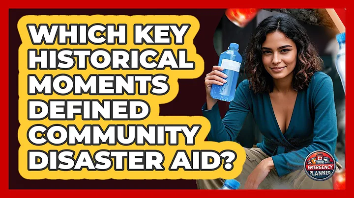 Which Key Historical Moments Defined Community Disaster Aid? - Your Emergency Planner