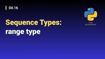 [Python for Beginners]: 04.16. Sequence Types: range type