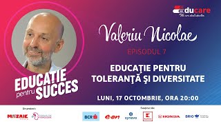 EDUCare (ep. 7) cu Valeriu Nicolae: Educație pentru toleranță și diversitate