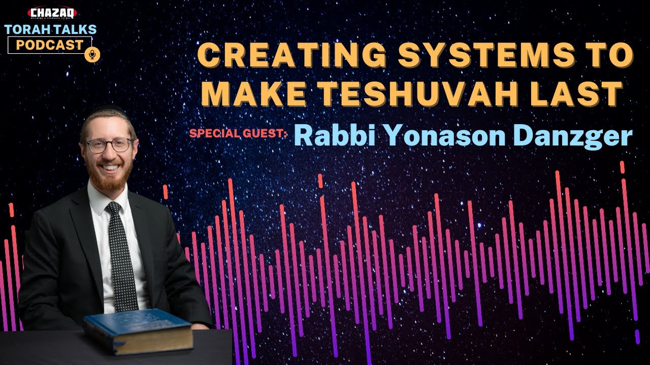 CHAZAQ's Torah Talks #167 Rabbi Yoni Danzger - Creating Systems to Make Teshuvah Last