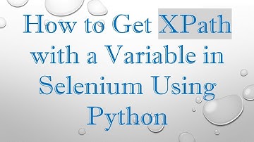 How to Get XPath with a Variable in Selenium Using Python