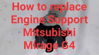 How to replace Engine Support Mitsubishi Mirage G4