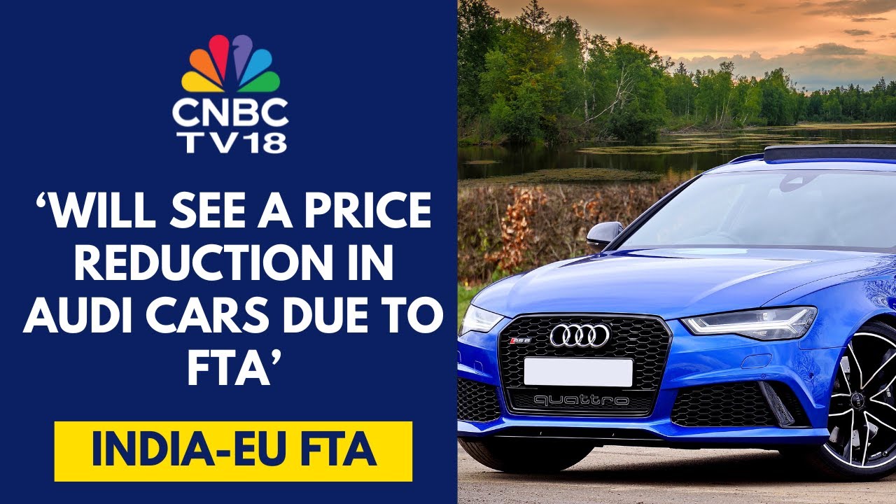 Директор бренда Audi о соглашении о свободной торговле между Индией и ЕС: Надеемся на значительно...