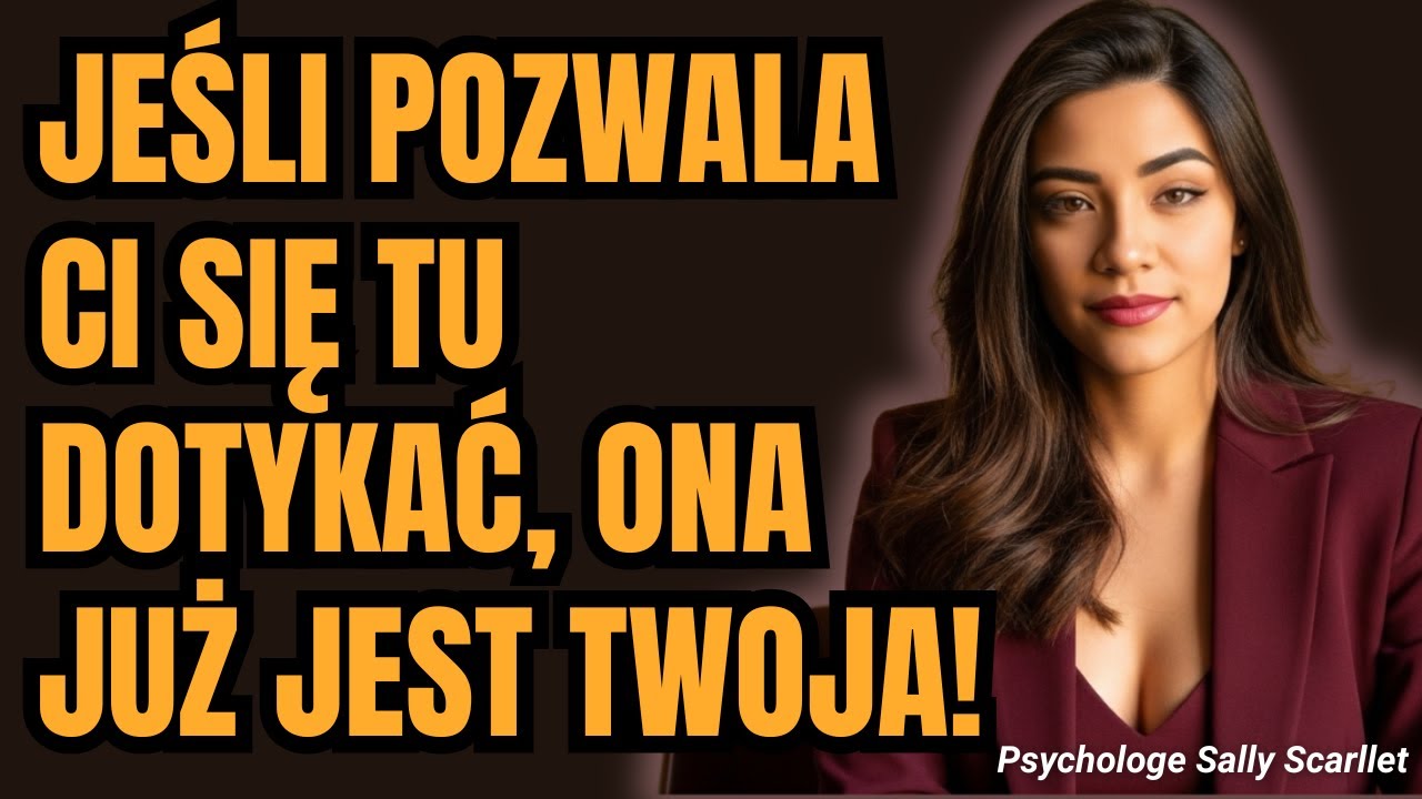 Jeśli kobieta pozwala ci dotykać tej konkretnej części jej ciała, ona już jest Twoja!