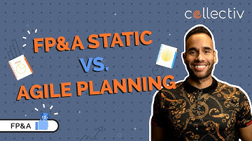 Agile vs. Static Scenario Planning Models (FP&A)