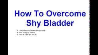 How To Overcome Shy Bladder