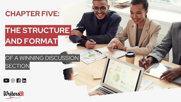 Chapter Five: The Structure and Format of a Winning Discussion Section || WritersER