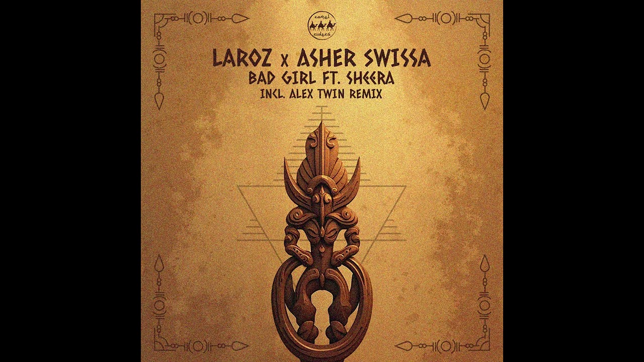 Laroz, Asher Swissa - Bad Girl feat  Sheera Alex Twin Remix