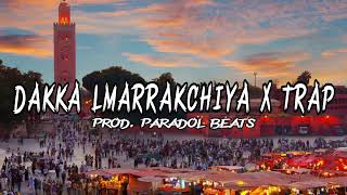 TRAP X DAKKA LMARRAKCHIYA TYPE BEAT | الدقة المراكشية | Prod. Paradol Beats