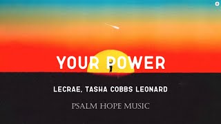 Your Power • Lecrae, Tasha Cobbs Leonard (Lyrics)