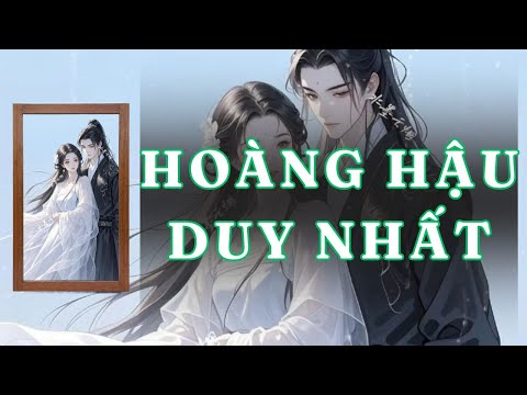 Video [ TRUYỆN AUDIO ] HOÀNG HẬU DUY NHẤT - FULL | GIANG TUỆ MẪN AUDIO CHỮA LÀNH | REVIEW | - youtube