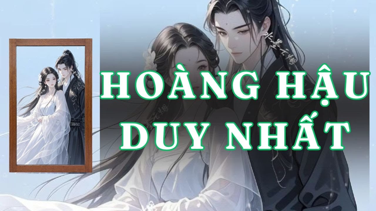 [ TRUYỆN AUDIO ] HOÀNG HẬU DUY NHẤT - FULL | GIANG TUỆ MẪN AUDIO CHỮA LÀNH | REVIEW |
