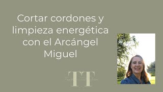 Cortar cordones y limpieza energética con el Arcángel Miguel