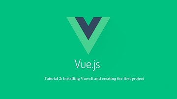 Tutorial - 2: Installing Vue cli and creating the first project