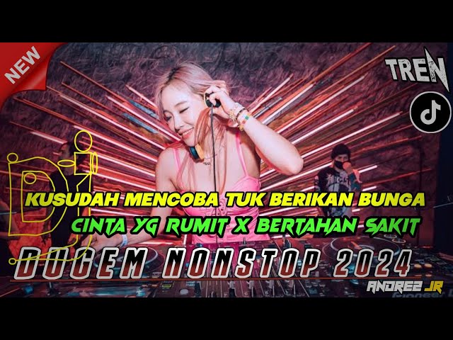 DUGEM NONSTOP 2024‼️DJ KUSUDAH MENCOBA BERIKAN BUNGA X CINTA YANG RUMIT‼️BEST FUNKOT VIRAL class=