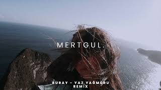 Video thumbnail of "Buray - Yaz Yağmuru (Mert Gul Remix)"