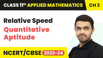 Relative Speed - Quantitative Aptitude | Class 11 Applied Maths Chapter 3