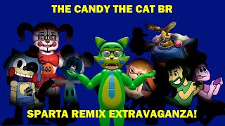 The Candy The Cat BR Sparta Remix Extravaganza!