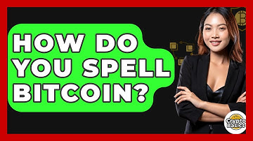 How Do You Spell Bitcoin? - CryptoBasics360.com