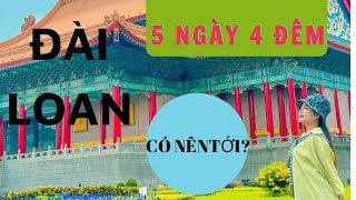 Review Đài Loan 5 ngày 4 đêm - có nên đi Đài Loan du lịch 2023 - Thiều Vân Anh