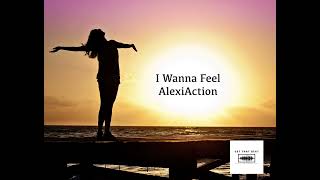 I Wanna Feel - AlexiAction (Slowed)