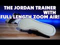 The jordan trainer with full length zoom air