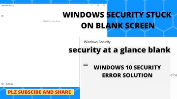 security at a glance blank windows 10 solution Windows security stuck on security at a glance screen