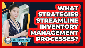 What Strategies Streamline Inventory Management Processes?