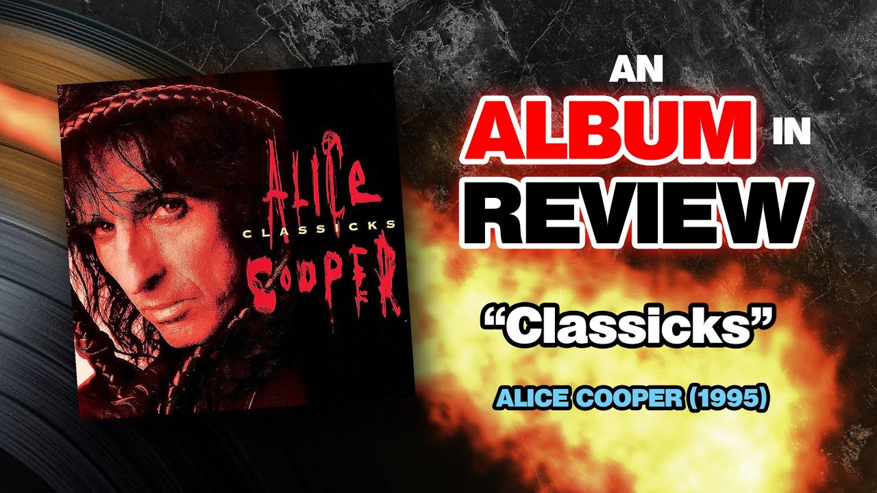 An Album in Review: Alice Cooper - Classicks - YouTube