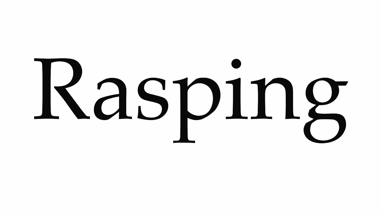 How to Pronounce Rasping - YouTube