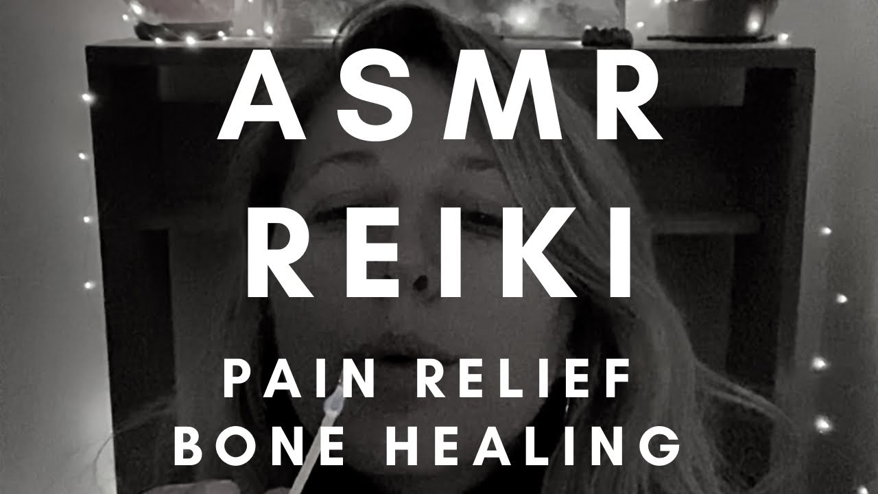 ASMR REIKI | BROKEN BONE HEALING | PAIN RELIEF