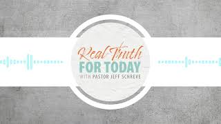 Real Truth For Today | with Pastor Jeff Schreve | Onward Christian Soldiers