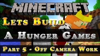 Lets Build - A Hunger Games: Part 5 Off Camera Work