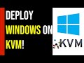 Deploying Windows on KVM: Step-by-Step Tutorial
