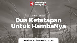 Dua Ketetapan Dari Allah Untuk HambaNya - Ustadz Ammi Nur Baits, B.A.