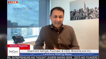 Seemant Sehgal, Founder & CEO, BreachLock Inc, A DotCom Magazine Interview