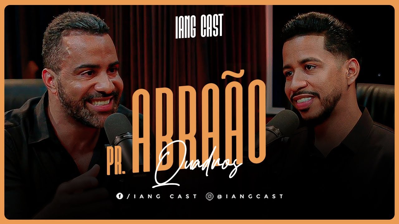 UMA DAS CONVERSAS MAIS PROFUNDAS QUE JÁ PASSOU POR AQUI - PR. ABRAÃO QUADROS NO IANG CAST