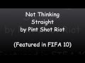 Pint shot riot  not thinking straight lyrics