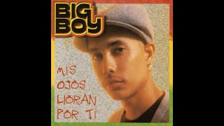 Big Boy - Mis Ojos Lloran Por Ti