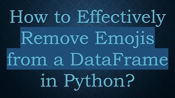 How to Effectively Remove Emojis from a DataFrame in Python?