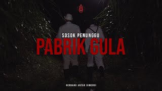 Pabrik Gula Gempol: Sosok Penunggu dan Cerita Pahit di Balik Pabrik Gula