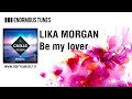 LIKA MORGAN - Be my lover [Official]