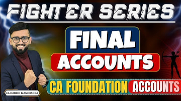 Final Accounts - Detailed ONE SHOT - CA Foundation Accounts  | CA Hardik Manchanda |