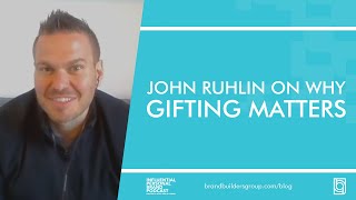 Unlock Loyalty and Strengthen Your Network with John Ruhlin, the Guru of Giftology | IPB