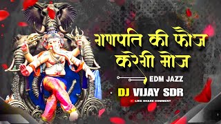 Ganpati Ki Foj || Edm Jazz || Ganpati Special DJ VIJAY SDR 2023