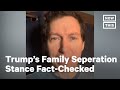 Fact-Check: Trump Administration's Family Separation Policy | NowThis