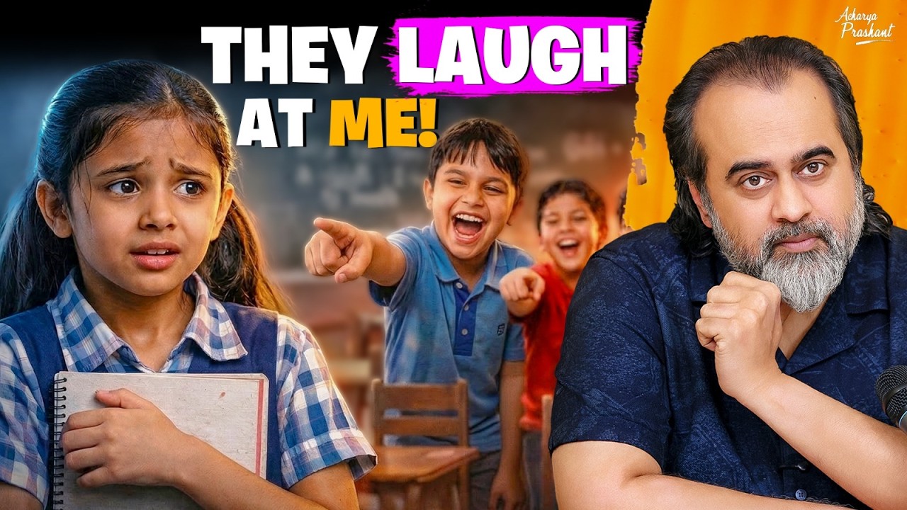 Friends Laugh At You? Nervous to Speak in Class? || Acharya Prashant (2025)