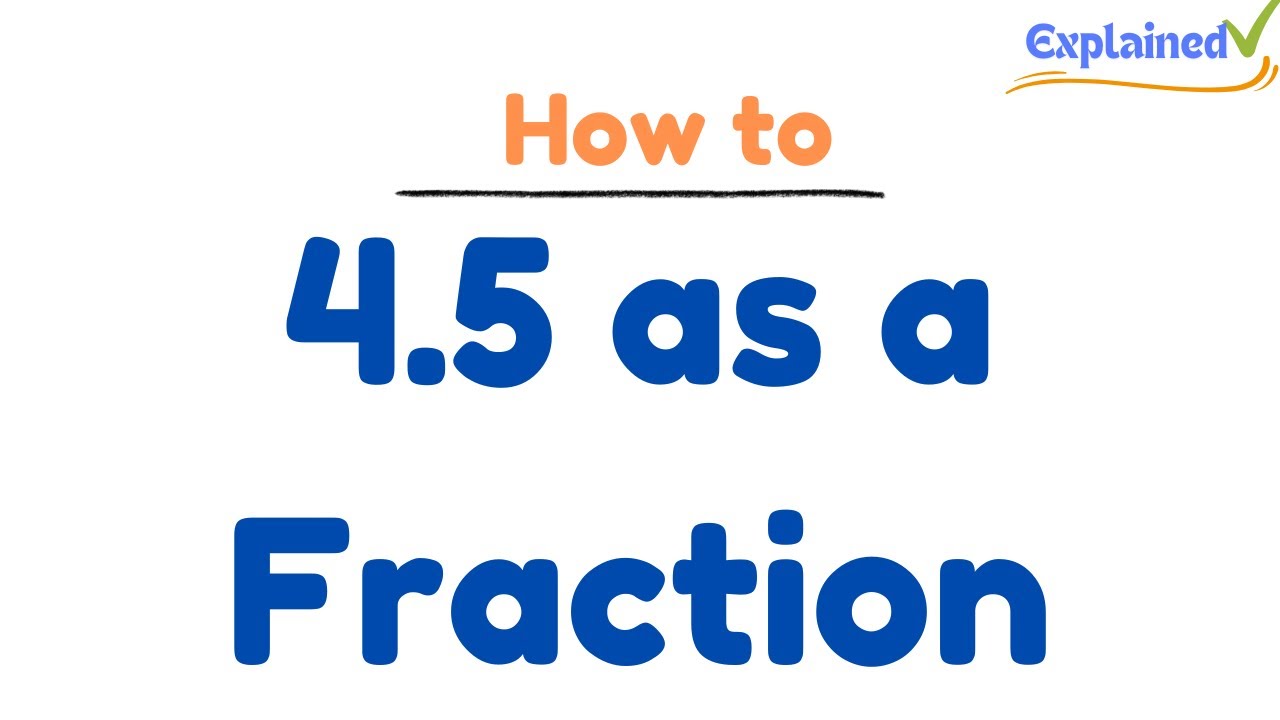 4.5 as a Fraction (simplified form) - YouTube