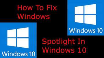 How To Fix Windows Spotlight In Windows 10 (HD)